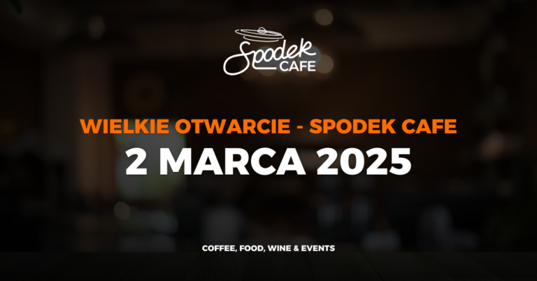 Wielkie OTWARCIE Spodek Cafe! – 02.03.2025